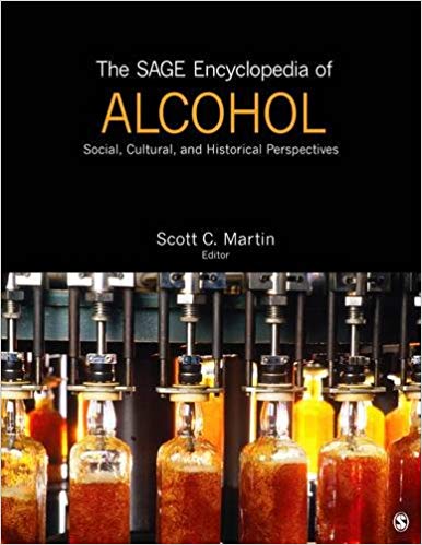 The SAGE Encyclopedia of Alcohol:  Social, Cultural, and Historical Perspectives